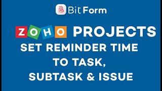 Zoho Projects Set Reminder Time To Task, Subtask and Issue