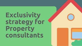 The Exclusivity Strategy For Property Consultants