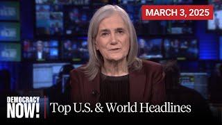 Top U.S. & World Headlines — March 3, 2025