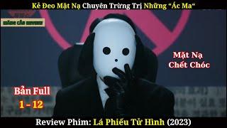 [Review Phim] LÁ PHIẾU TỬ HÌNH | Bản Full | Khi Mọi Người Dân Có Quyền Phán Quyết Những Tên Ác Ma