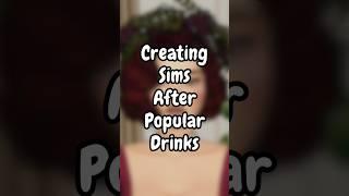 Creating Sims as Popular Drinks ️ | Sims 4 #sims4 #sims #thesims4 #createasim