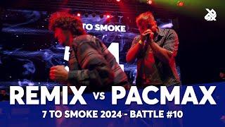 REMIX  vs PACMAX  | GRAND BEATBOX BATTLE 2024: 7 To Smoke | Battle 10