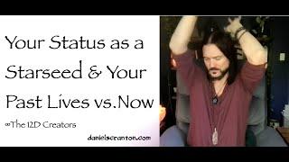 Your Status as a Starseed & Past Lives vs. Now ∞The Creators, Channeled by Daniel Scranton