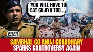 ‘If You Want To Serve Sevaiyan...': Sambhal CO Anuj Chaudhary On Eid Celebrations