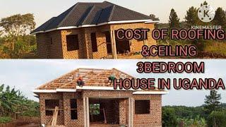 COST OF ROOFING 3 BEDROOM HOUSE, SITTING, DINING, & KITCHEN IN UGANDA WITH CURRENT MATERIAL PRICES.