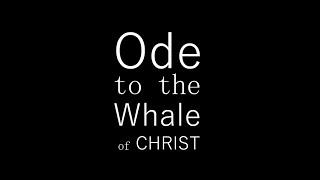 Ode to the Whale of Christ TRAILER 1