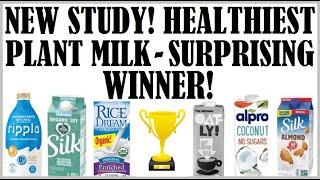 New Study! Healthiest Plant Milk? Surprising Winner!