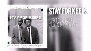 Luscious, BH3K1 - Stay For Keeps (feat. Karabo Sekhute) [Lyric Video]