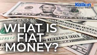 What is Fiat Money?