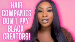 HAIR COMPANIES WON'T PAY BLACK CREATORS‼️ | The TRUTH About HAIR COMPANIES