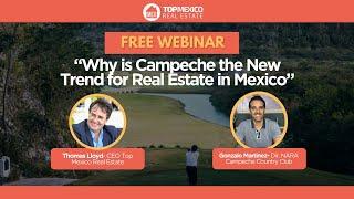FREE WEBINAR: Why Is Campeche the New Trend for Real Estate in Mexico?
