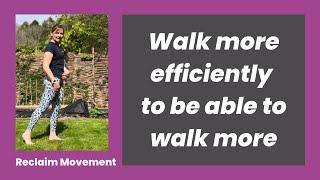 Want to walk more efficiently? 2 simple body adjustments you can implement today