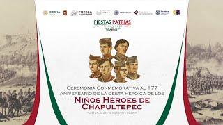 Ceremonia Conmemorativa al 177 Aniversario de la Gesta Heroica de Los Niños Héroes de Chapultepec