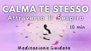 Calmare Ansia e Panico con il respiro - Meditazione Guidata Italiano