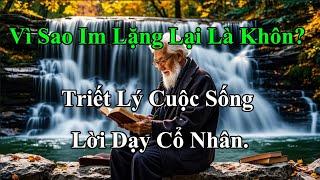 Vì Sao Im Lặng Lại Là Khôn ? Triết Lý Cuộc Sống | Lời Dạy Cổ Nhân | Nghe Nhiều Cho Đời An Nhiên