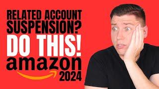 2024 Related Account Suspensions for Amazon Seller Central (How I Fixed Mine!)