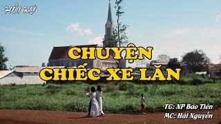 CHUYỆN CHIẾC XE LĂN | Hồi Ký Miền Nam VN