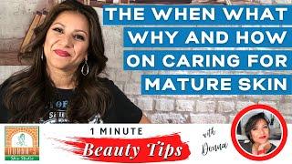 The When, What, Why and How on Caring for Mature Skin