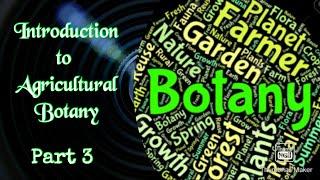 Introduction to Agricultural Botany Part 3