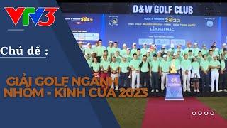 Đông Á Media I NĐTT VTV3 I GIẢI GOLF NGÀNH NHÔM - KÍNH CỬA 2023