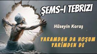 Yaramdan da Hoşum Yarimden de Şemsi Tebrizi