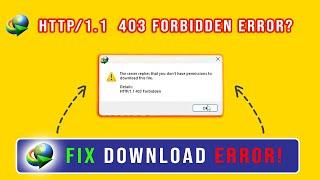 Fix IDM Error: You Don’t Have Permissions to Download This File (HTTP/1.1 403 Forbidden)