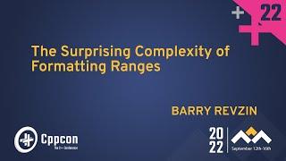 The Surprising Complexity of Formatting Ranges in Cpp - Barry Revzin - CppCon 2022