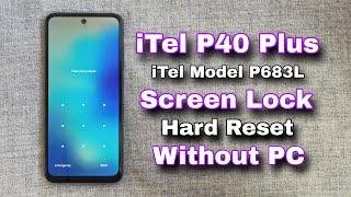 iTel P40 Plus Hard Reset P683L Hard Reset Pattern Lock Remove Without PC Easy Method Android 13