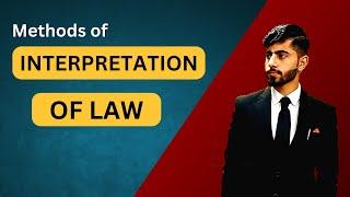 Methods Of Interpretation OF Law | Hammad Ahmed Khan | The Legal Forum