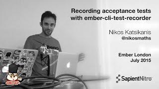 Recording acceptance tests with ember-cli-test-recorder, by Nikos Katsikanis @ Ember London