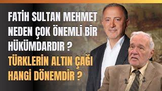 Fatih Sultan Mehmet Neden Çok Önemli Bir Hükümdardır ? Türklerin Altın Çağı Hangi Dönemdir ?