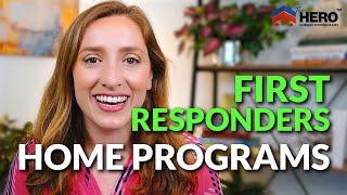 First Responder Hero Home Loans & Mortgage Programs 2023