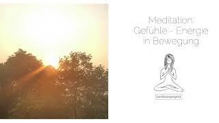 Meditation: Gefühle -Energie in Bewegung