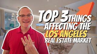 Top 3 Factors Affecting the Los Angeles Real Estate Market in 2025!