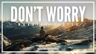 DON'T WORRY! TRUST GOD FOR VICTORY IN THE BATTLE | Blessed Morning Prayer To Begin Your Day With God