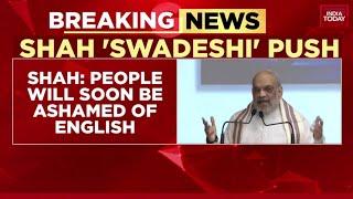 English Speakers Will Feel Ashamed In Future India: Home Minister Amit Shah | India Today