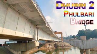 Dhubri 2 Phulbari Bridge, Dhubri Phulbari Bridge, Dhubri Bridge, Phulbari Bridge New Update