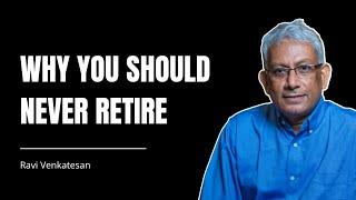 Why you should never retire