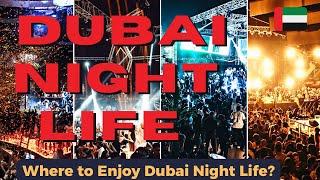 Best Places to Enjoy Dubai Night Life | Top Night out places in Dubai