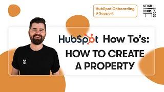 How to Create a Property in HubSpot | HubSpot How To's with Neighbourhood