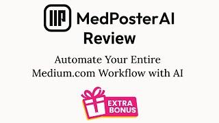 MedPoster AI Review +- BONUS - Auto Publish Posts To Medium Using ChatGPT