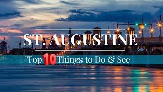 Top 10 Things to Do and See in St. Augustine, FL