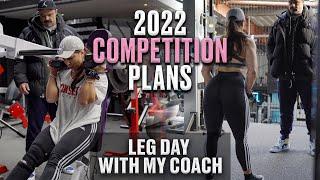 My 2022 Competition Plans & Leg Day With My Coach