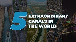 5 Extraordinary Canals In The World