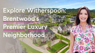 Discover Brentwood’s Exclusive, Luxury Witherspoon Community in Nashville!