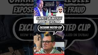 Garrett Blakeslee Exposes Sam Lee "EXCLUSIVE DELETED CLIP" How to get yourself killed in #Dubai