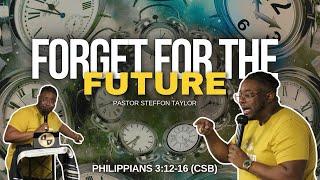 Forgetting For The Future- Pastor Steffon Taylor (Epic Sermon)