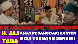 Nasehat Untuk Oknum Ba'alawi Dari Ketua Balai Adat Tanggerang H Ali Taba