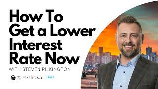HOW TO GET A LOWER THAN MARKET INTEREST RATE RIGHT NOW!
