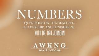 Numbers | Questions on the Censuses, Leadership, and Punishment with Dr.  Dru Johnson | AWKNG